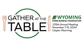 Wyoming Farm Bureau Federation 105th Annual Meeting Nov. 7-9, 2024 in Casper